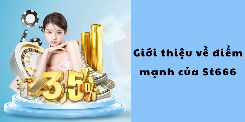 Giới Thiệu St666 Về Điểm Mạnh