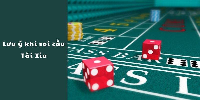 Lưu ý khi soi cầu