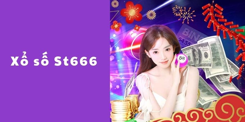 Xổ số St666 – Cơ hội làm giàu dành cho lô thủ
